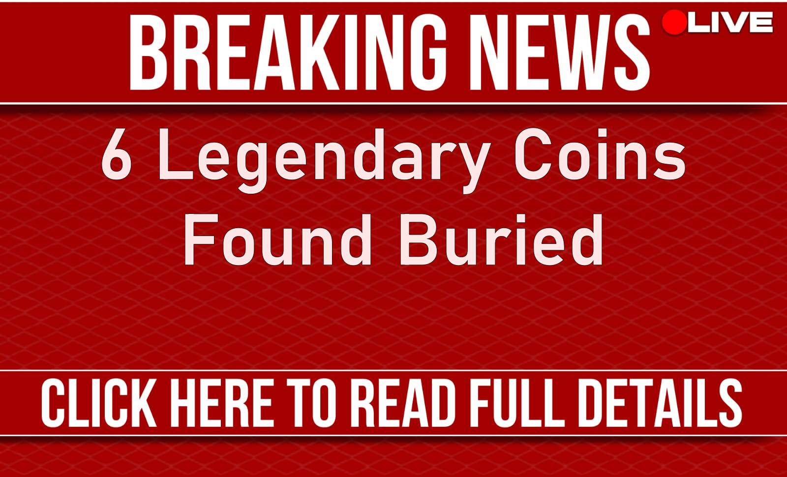 6 Legendary Coins Found Buried